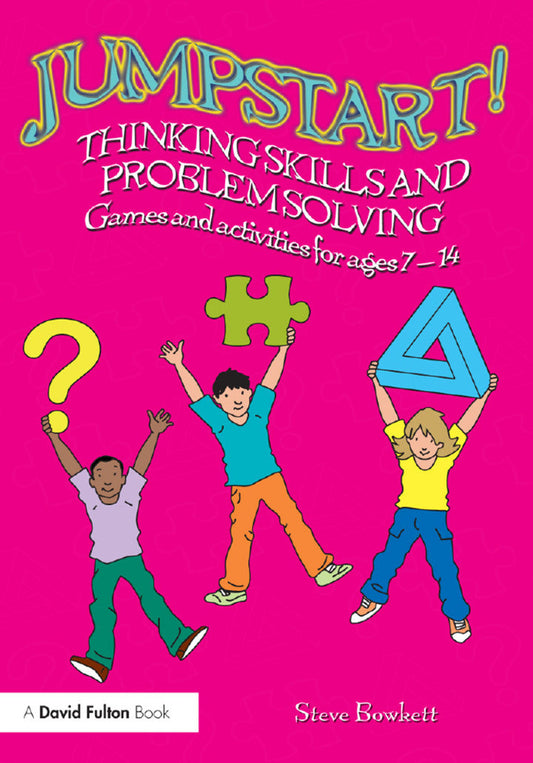 Jumpstart! Thinking Skills and Problem Solving 1st Edition Games and activities for ages 7–14 PDF E-book :