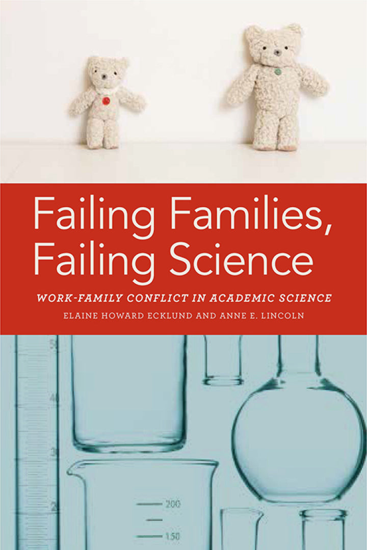 Failing Families, Failing Science Work-Family Conflict in Academic Science