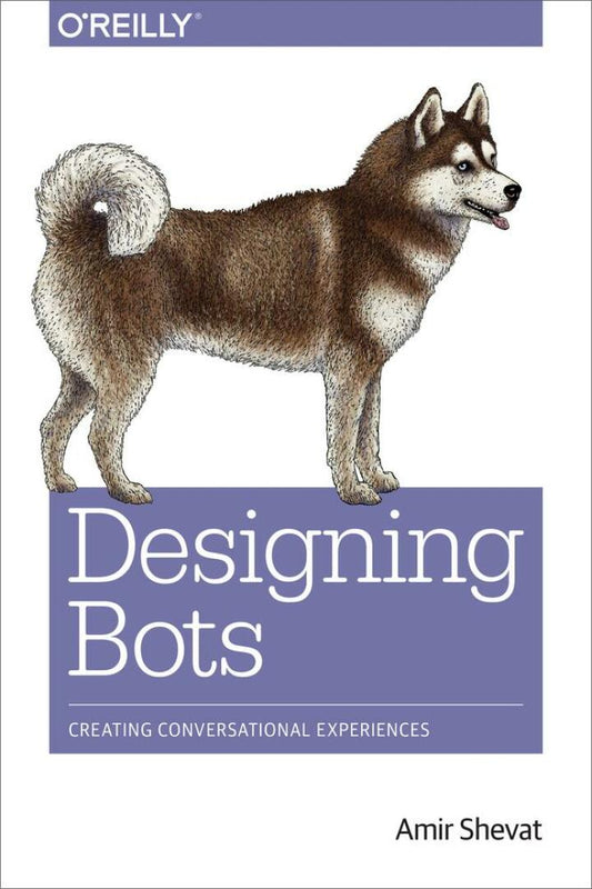 Designing Bots 1st Edition Creating Conversational Experiences  - E-Book and test bank