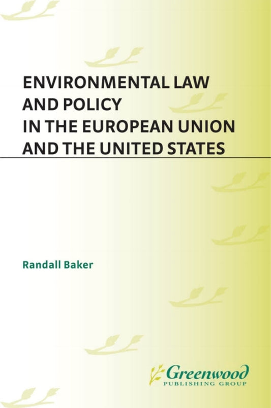 Environmental Law and Policy in the European Union and the United States 1st Edition  PDF BOOK