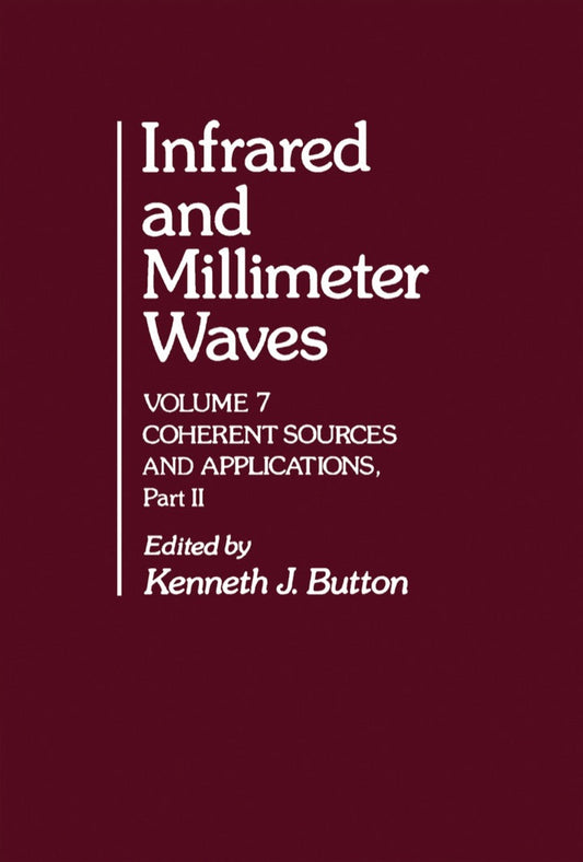 Infrared and Millimeter Waves V7: Coherent Sources and Applications, Part-II 1st Edition PDF E-book :