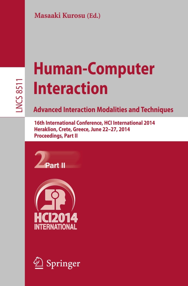 Human-Computer Interaction. Advanced Interaction, Modalities, and Techniques 16th International Conference, HCI International 2014, Heraklion, Crete, Greece, June 22-27, 2014, Proceedings, Part II  PDF BOOK