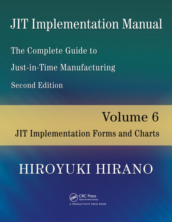 JIT Implementation Manual -- The Complete Guide to Just-In-Time Manufacturing 2nd Edition Volume 6 -- JIT Implementation Forms and Charts PDF E-book :