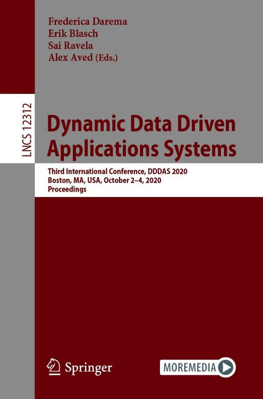 Dynamic Data Driven Applications Systems 1st Edition Third International Conference, DDDAS 2020, Boston, MA, USA, October 2-4, 2020, Proceedings PDF E-book :