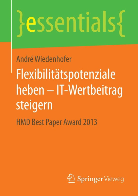 Flexibilitätspotenziale heben – IT-Wertbeitrag steigern HMD Best Paper Award 2013  - E-Book and test bank